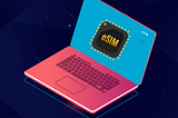 What are the benefits of using eSIM on laptops?
