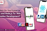 Advantages Of Fusioning React and Nodejs For Web Application Development