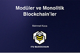 Modüler ve Monolitik Blockchain’ler