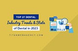 27 Dental Industry Trends for 2023