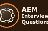 Frequently asked: AEM Interview Questions and Answers