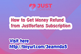 How to Get Money Refund from Justforfans Subscription