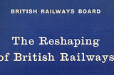 The Reframing of Beeching’s Legacy