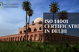 What is the requirement to achieve ISO 14001 Certification in Delhi?