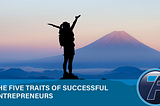 The Five Traits of Successful Entrepreneurs