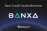 Clearpool Announces New Borrower — Banxa
