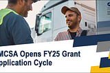 FMCSA Opens FY25 Grant Application Cycle