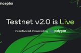 Finceptor Incentivized Testnet v2.0 is Live on Polygon