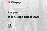 Meet Klarpay at iFX Expo in Dubai