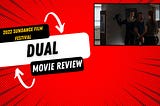 DUAL FILM REVIEW — 2022 SUNDANCE FILM FESTIVAL