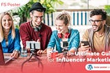 The Ultimate Guide To Influencer Marketing in 2021