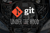 Git : Under the hood