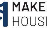 Announcing the MakerHouse Residency for Summer 2023