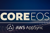 Core EOS and AWS AppSync
