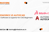 Solidworks VS AutoCAD — Which Software Is Superior for CAD Beginners
