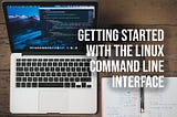 Getting Started with the Linux Command Line Interface