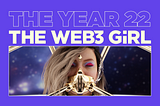 THE YEAR ‘22 — The Web3 Girl