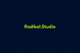 Why Radikal.Studio?