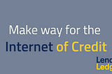 Make Way for the Internet of Credit