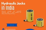 Hydraulic Jacks in India: Redefining Heavy Lifting