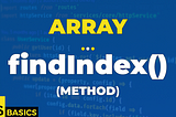 Basics of Javascript · Array · findIndex() (method)