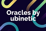 Verifiable Oracles for Tezos by ubinetic
