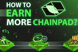 How to earn more CHAINPAD?