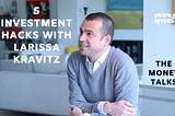 5 Investment Hacks with Larissa Kravitz from Investorella
