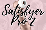 Ultimate Guide To Satisfyer Pro 2