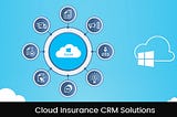Cloud Insurance CRM Solutions