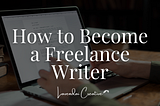 How to Become a Freelance Writer with No Experience