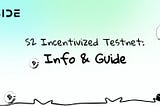 S2 Incentivized Testnet (Phase 1): Info & Guide for Insiders