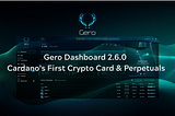 Gero Dashboard 2.6 interface showing a Cardano-based non-custodial crypto wallet with portfolio overview, token holdings, and integrated features including Cardano’s crypto card and decentralized perpetuals trading.