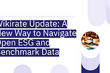 Wikirate Update: A New Way to Navigate Open ESG and Benchmark Data