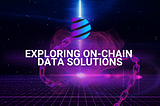 On-chain & Off-chain Data Solutions: Exploring the Potential of Blockchain Oracles, IPFS, Filecoin…