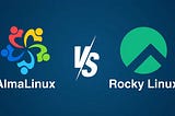AlmaLinux vs. Rocky Linux: A Comprehensive Comparison