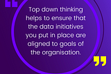 Applying top-down thinking to your data strategy