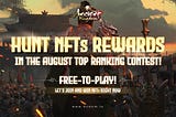 ☄️ Hunt NFTs rewards in the August top ranking contest! ☄️