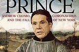The Prince: Andrew Cuomo, Coronavirus, and the Fall of New York, by Ross Barkan