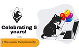 Celebrating 5 years with the Ethereum Community!