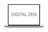 macbook with text digital zen