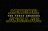 The Force Awakens: A Star Cluster of Meteor & Angular