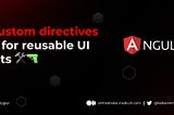 Creating custom directives in Angular for reusable UI components 🛠🔫