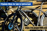 Best Titanium Bikes for Sale in Switzerland