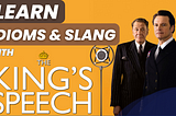 Learn Idioms & Slang With Movies | The king’s speech