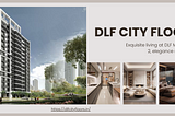 Explore DLF City Floors in the Heart of Opulence