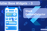 Day 8 Basic Widgets (Stack, GestureDettor)