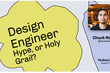 Slide cover titled “Design Engineer: Hype, or Holy Grail?” by Chuck Rice, @chuckwired, for Medium Day on August 17, 2024.