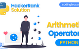 Arithmetic Operators in Python — Hacker Rank Solution