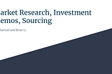 Market Research, Sourcing, and Investment Memos